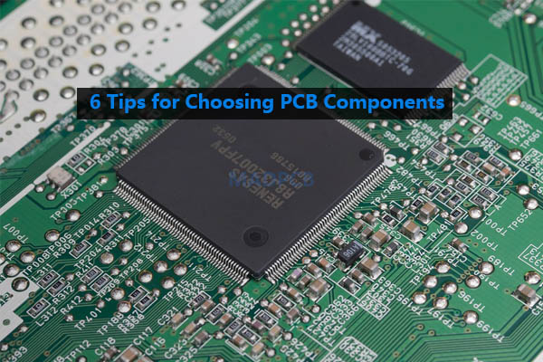 6 Tips for Choosing Components for PCB Assembly
